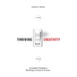 Thriving on Creativity: A Leader's Guide to Building a Creative Future - Hardcover