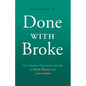 Done With Broke: The Woman Physician's Guide to More Money and Less Hustle - Paperback