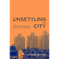 Unsettling the City: Urban Land and the Politics of Property - Paperback