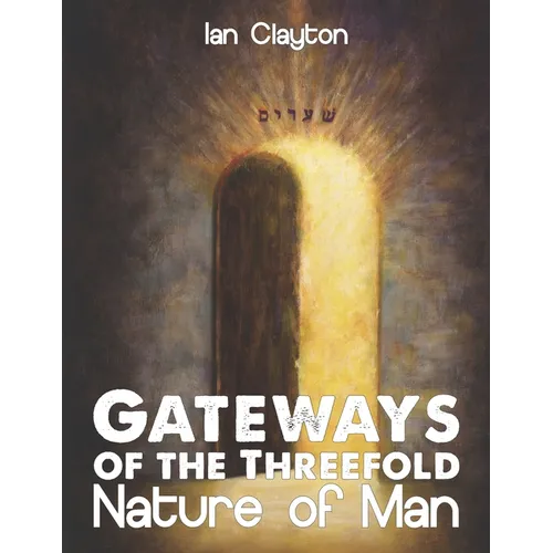 Gateways of the Three-Fold Nature of Man - Paperback