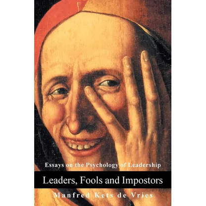 Leaders, Fools and Impostors: Essays on the Psychology of Leadership - Paperback