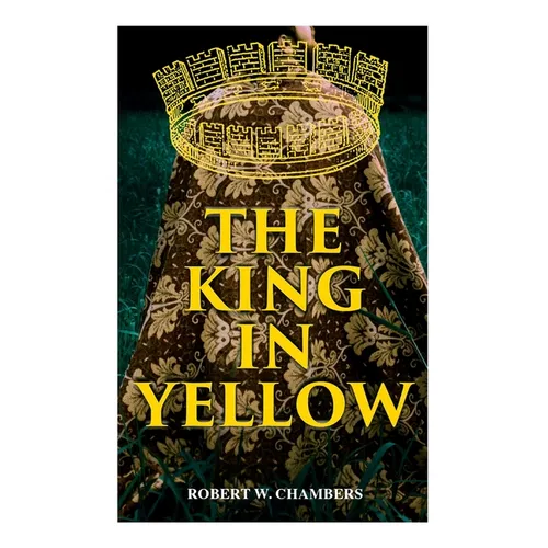 The King in Yellow: Weird & Supernatural Tales - Paperback