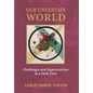 Our Uncertain World: Challenges and Opportunities in a Dark Time - Hardcover