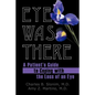 Eye Was There: A Patient's Guide to Coping with the Loss of an Eye - Paperback