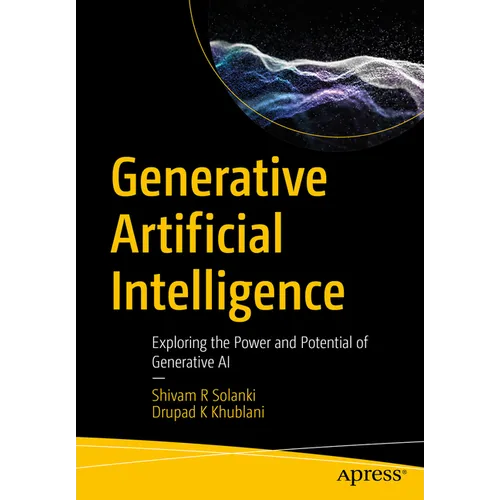 Generative Artificial Intelligence: Exploring the Power and Potential of Generative AI - Paperback
