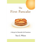 The First Pancake: A Recipe for Delectable Life Transitions - Hardcover