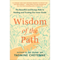 Wisdom of the Path: The Beautiful and Bumpy Ride to Healing and Trusting Our Inner Guide - Paperback