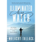 Illuminated by Water: Fly Fishing and the Allure of the Natural World - Hardcover