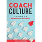 Coach Culture: A Playbook for Winning in Business - Hardcover