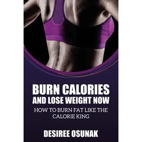 Burn Calories and Lose Weight Now - Paperback