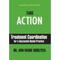 Take Action: Treatment Coordination for a Successful Dental Practice - Hardcover