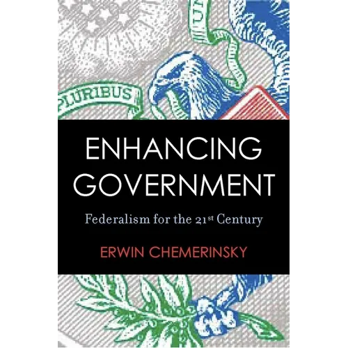 Enhancing Government: Federalism for the 21st Century - Hardcover