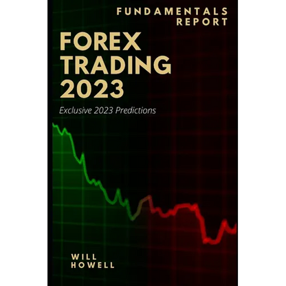 Forex Trading 2023 Fundamentals Report: 2023 Forex Predictions - Paperback
