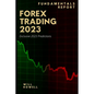 Forex Trading 2023 Fundamentals Report: 2023 Forex Predictions - Paperback