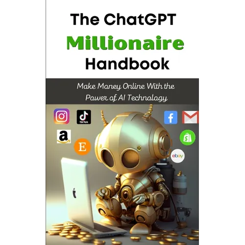 The ChatGPT Millionaire Handbook: Make Money Online With the Power of AI Technology - Paperback
