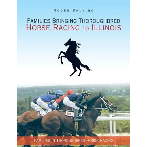 Families Bringing Thoroughbred Horse Racing to Illinois: Families in Thoroughbred Horse Racing - Paperback