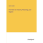 First Book on Anatomy, Physiology, and Hygiene - Paperback