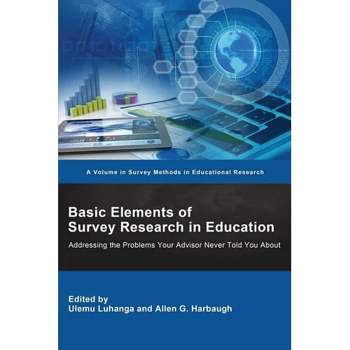 Basic Elements of Survey Research in Education: Addressing the Problems Your Advisor Never Told You About - Paperback