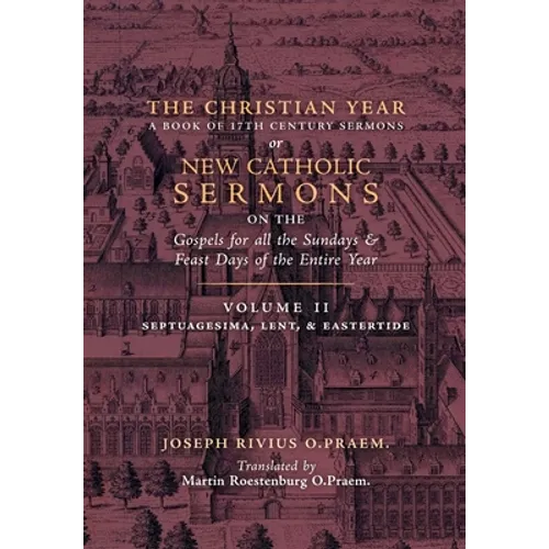 The Christian Year: Vol. 2 (Sermons on Septuagesima, Lent, & Eastertide) - Hardcover