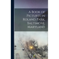 A Book of Pictures in Roland Park, Baltimore, Maryland - Hardcover