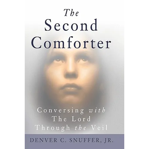The Second Comforter: : Conversing with the Lord Through the Veil - Paperback