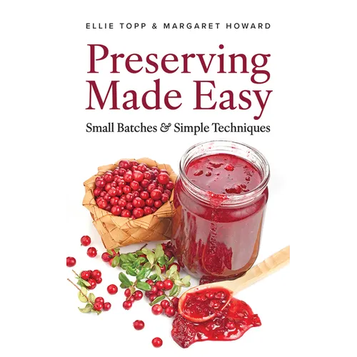Preserving Made Easy: Small Batches and Simple Techniques - Paperback