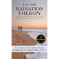 Let's Talk Radiation Therapy: An Insider's Guide for Patients Facing the Anxiety, Process, & Side Effects of this Cancer Treatment - Hardcover