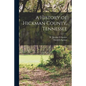 A History of Hickman County, Tennessee - Paperback