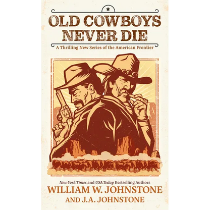 Old Cowboys Never Die: A Thrilling New Series of the American Frontier - Paperback