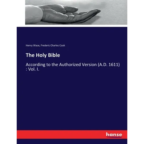The Holy Bible: According to the Authorized Version (A.D. 1611): Vol. I. - Paperback