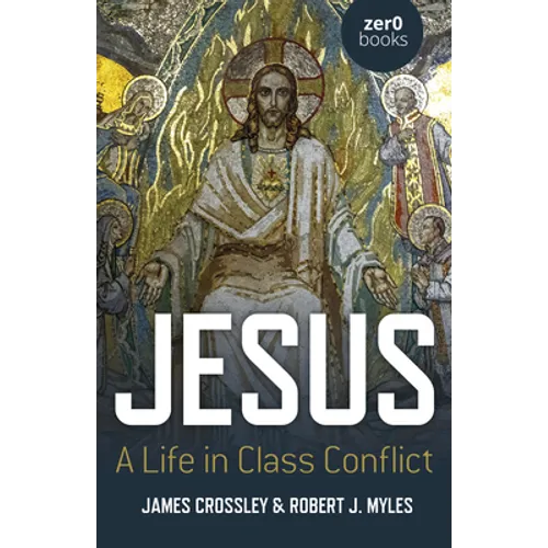Jesus: A Life in Class Conflict - Paperback
