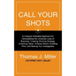 Call Your Shots: A Uniquely Workable Approach for Demystifying the Universal Laws of Business, Creating Winning Strategy, Unlocking Val - Hardcover