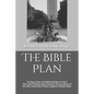 The Bible Plan: In Texas, there is football and there is God. This is the fictional story, based on the true events of the 1941, Unive - Paperback