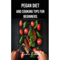 Pegan Diet and Cooking Tips for Beginners - Paperback