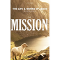 The Mission: The Life & Works of Jesus in Sequence - Part 2 - Paperback