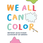 We All Can Color - Hardcover
