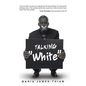 Talking "White" - Paperback