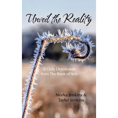 Unveil the Reality: 28 Daily Devotionals from the Book of Acts - Hardcover