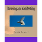 Dowsing and Manifesting - Paperback