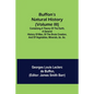 Buffon's Natural History (Volume III); Containing a Theory of the Earth, a General History of Man, of the Brute Creation, and of Vegetables, Minerals, - Paperback