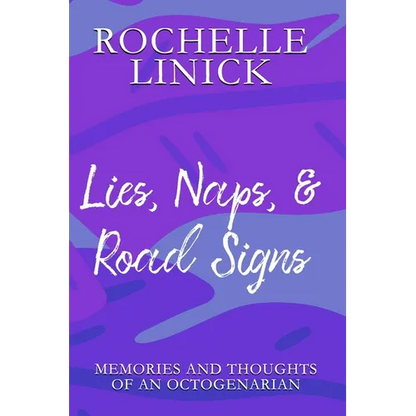 Lies, Naps, & Road Signs: Memories and Thoughts of an Octogenarian - Paperback