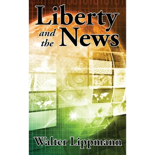 Liberty and the News - Hardcover