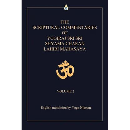 The Scriptural Commentaries of Yogiraj Sri Sri Shyama Charan Lahiri Mahasaya: Volume 2 - Paperback