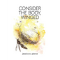 Consider the Body, Winged - Paperback