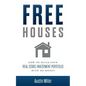 Free Houses: How To Build Your Real Estate Investment Portfolio With No Money - Paperback