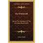 On Witchcraft: Being The Wonders Of The Invisible World 1692 - Hardcover