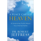 A Place Called Heaven: 10 Surprising Truths about Your Eternal Home - Paperback