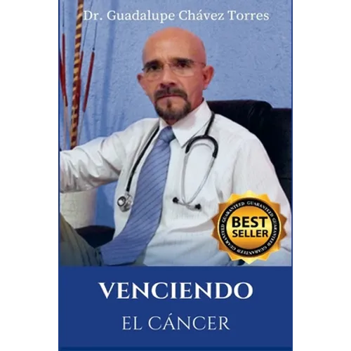Venciendo El Cáncer: Protocolo Médico Científico Para La Prevención Y El Tratamiento del Cáncer - Paperback