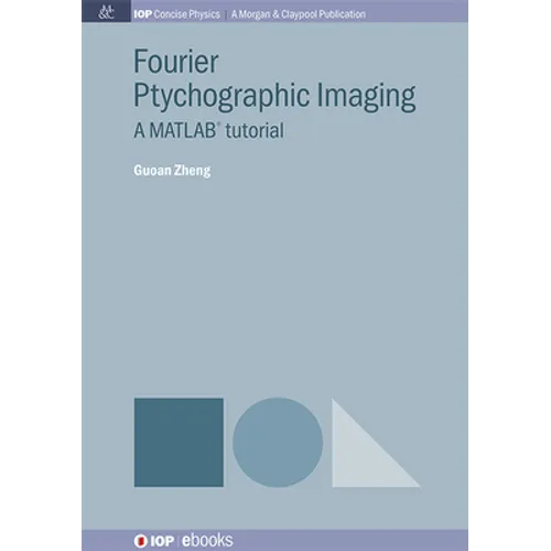Fourier Ptychographic Imaging: A Matlab Tutorial - Hardcover
