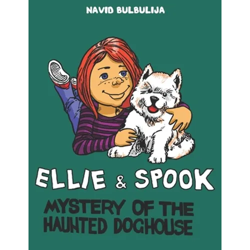 Ellie and Spook: Mystery of the Haunted Doghouse - Paperback